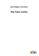 Más hojas sueltas di José Selgas y Carrasco edito da Outlook Verlag
