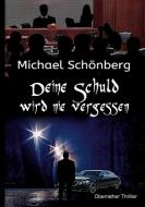 Deine Schuld wird nie vergessen di Michael Schönberg edito da Books on Demand