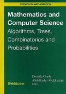 Mathematics and Computer Science: Algorithms, Trees, Combinatorics and Probabilities di D. Gardy, A. Mokkadem edito da Birkhauser Basel