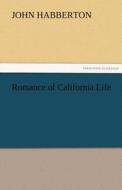 Romance of California Life di John Habberton edito da TREDITION CLASSICS