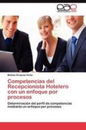 Competencias del Recepcionista Hotelero con un enfoque por procesos di Midiala Oropesa Vento edito da LAP Lambert Acad. Publ.