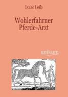 Wohlerfahrner Pferde-Arzt di Isaac Leib edito da UNIKUM
