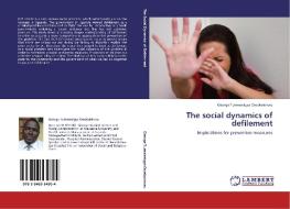 The social dynamics of defilement di George Tumwesigye Owakukiroru edito da LAP Lambert Acad. Publ.