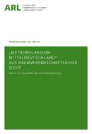 Metropolregion Mitteldeutschland aus raumwissenschaftlicher Sicht edito da ARL - Akademie für Raumentwicklung in der Leibniz-Gemeinscha