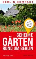 Geheime Gärten rund um Berlin di Susanne Gatz edito da Jaron Verlag GmbH