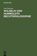 Wilhelm Von Humboldts Rechtsphilosophie di Jens Petersen edito da De Gruyter