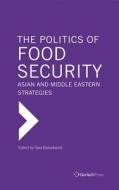 The Politics of Food Security: Asian and Middle Eastern Strategies edito da Gerlach Press