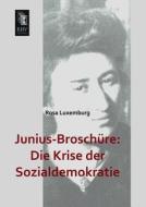 Junius-Broschüre: Die Krise der Sozialdemokratie di Rosa Luxemburg edito da EHV-History