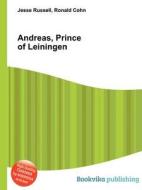 Andreas, Prince Of Leiningen di Jesse Russell, Ronald Cohn edito da Book On Demand Ltd.