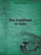 Das Landhaus In Graz di Josef Wastler edito da Book On Demand Ltd.