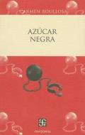 Azcar Negra: El Negro Mexicano Blanqueado O Borrado di Carmen Boullosa edito da Fondo de Cultura Economica USA