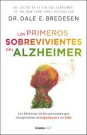 Los Primeros Sobrevivientes del Alzheimer / The First Survivors of Alzheimer's di Dale E. Bredesen edito da GRIJALBO