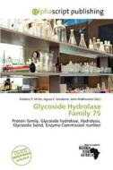 Glycoside Hydrolase Family 75 edito da Alphascript Publishing