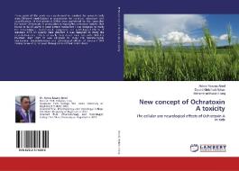 New concept of Ochratoxin A toxicity di Abbas Razzaq Abed, Duraid Abdulhadi Abbas, Mohammed Kasim Faraj edito da LAP Lambert Academic Publishing