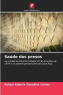 Saúde dos presos di Rafael Alberto González Cortés edito da Edições Nosso Conhecimento