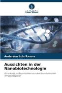 Aussichten in der Nanobiotechnologie di Anderson Luis Ramos edito da Verlag Unser Wissen