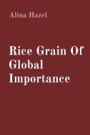 Rice Grain Of Global Importance di Alina Hazel edito da Sudeep Vamsi