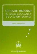 Cesare Brandi : el lenguaje clásico de la arquitectura edito da Ediciones Asimétricas