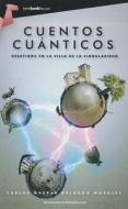 Cuentos Cuanticos: Desatinos en la Villa de la Singularidad = Quantum Tales di Carlos Gaspar Delgado Morales edito da Tombooktu