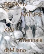 Broken Nature: Design Takes on Human Survival di Paola Antonelli, Ala Tannir edito da ELECTA
