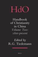 Handbook of Christianity in China: Volume Two: 1800 - Present edito da BRILL ACADEMIC PUB