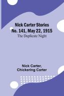 Nick Carter Stories No. 141, May 22, 1915 di Nick Carter, Chickering Carter edito da Alpha Editions