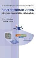Bioelectronic Vision: Retina Models, Evaluation Metrics And System Design di Martins Joao Carlos edito da World Scientific