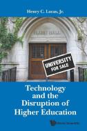 Technology And The Disruption Of Higher Education di Jr Henry C Lucas edito da World Scientific