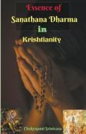 Essence of Sanathana Dharma in Krishtianity! di Chakrapani Srinivasa edito da chakrapani srinivasa