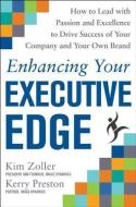 Enhancing Your Executive Edge: How to Develop the Skills to Lead and Succeed di Kim Zoller, Kerry Preston edito da MCGRAW HILL BOOK CO