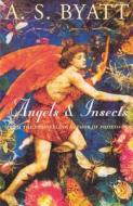 Angels And Insects di A. S. Byatt edito da Vintage Publishing