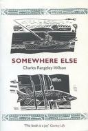 Somewhere Else di Charles Rangeley-Wilson edito da Vintage Publishing