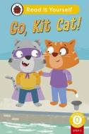 Go, Kit Cat! (Phonics Step 3): Read It Yourself - Level 0 Beginner Reader di Ladybird edito da Penguin Random House Children's UK