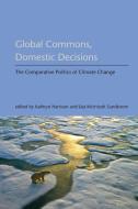 Global Commons, Domestic Decisions - The Comparative Politics of Climate Change di Kathryn Harrison edito da MIT Press