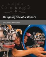 Designing Sociable Robots +CD di Cynthia Breazeal edito da MIT Press