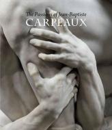 The Passions of Jean-Baptiste Carpeaux di James David Draper, Edouard Papet edito da YALE UNIV PR