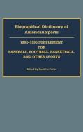 Biographical Dictionary of American Sports di David L. Porter edito da Greenwood Publishing Group