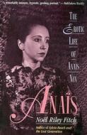 Anais: The Erotic Life of Anais Nin di Noel Riley Fitch, Margo Finch edito da LITTLE BROWN & CO