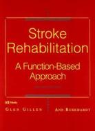 Stroke Rehabilitation di Glen Gillen, Ann Burkhardt edito da Elsevier - Health Sciences Division