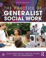 The Practice Of Generalist Social Work di Marla Berg-Weger, Deborah Adams edito da Taylor & Francis Ltd