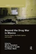 Beyond The Drug War In Mexico edito da Taylor & Francis Ltd