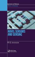 Novel Sensors And Sensing di Roger G. Jackson edito da Taylor & Francis Ltd