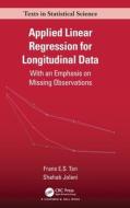 Applied Linear Regression For Longitudinal Data di Frans E.S. Tan, Shahab Jolani edito da Taylor & Francis Ltd