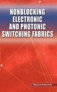 Nonblocking Electronic and Photonic Switching Fabrics di Wojciech Kabacinski edito da SPRINGER NATURE