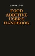 Food Additive User's Handbook di James Smith, J. Smith, Jim Smith edito da Aspen Publishers