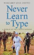 Never Learn To Type di Margaret Joan Anstee edito da John Wiley And Sons Ltd