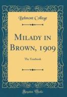 Milady in Brown, 1909: The Yearbook (Classic Reprint) di Belmont College edito da Forgotten Books