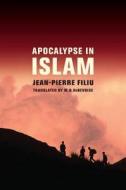 Apocalypse In Islam di Jean-Pierre Filiu edito da University Of California Press