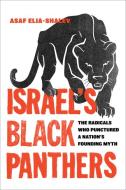 Israel's Black Panthers di Asaf Elia-Shalev edito da University Of California Press