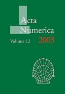 ACTA Numerica 2003 di Iserles, A. Iserles edito da Cambridge University Press